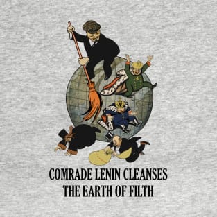 Comrade Lenin Cleanses the Earth of Filth Translated - Soviet Propaganda, Communist, October Revolution, USSR T-Shirt